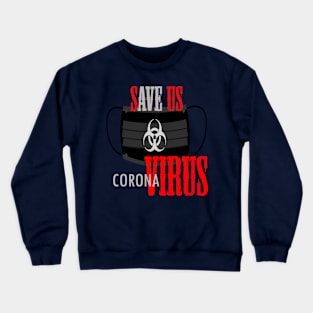 Save us .corona virus Crewneck Sweatshirt